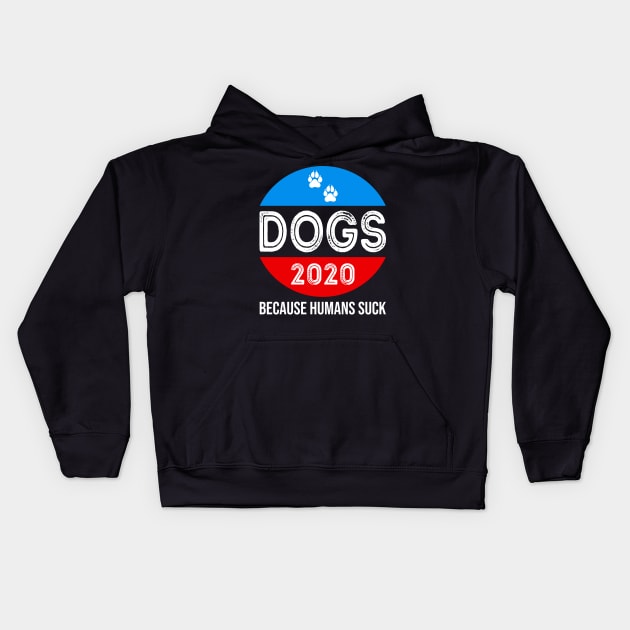 Dogs 2020 because Humans Suck Kids Hoodie by DragonTees